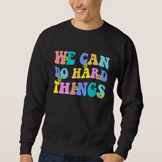 Sweatshirt Nous pouvons faire des choses difficiles Professeu (Devant)