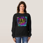 Sweatshirt Nous pouvons faire des choses difficiles tee pour (Devant entier)