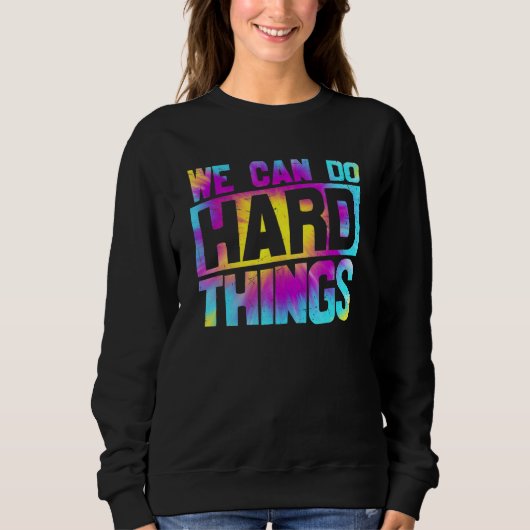 Sweatshirt Nous pouvons faire des choses difficiles tee pour (Devant)