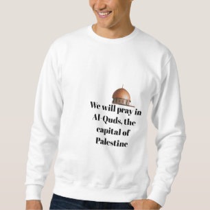 Sweatshirt Nous prierons à Al-Quds, la capitale de la Palesti