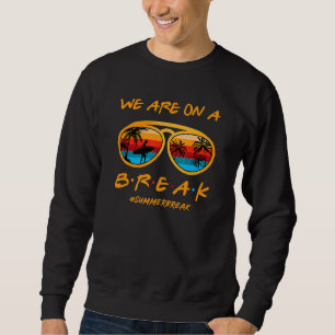 Sweatshirt Nous Sommes En Pause Pause Été Bonjour Sungla Été