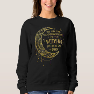 Sweatshirt Nous Sommes Les Petites-Filles Des Sorcières Que V