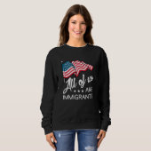 Sweatshirt Nous Sommes Tous Des Immigrants (Devant entier)