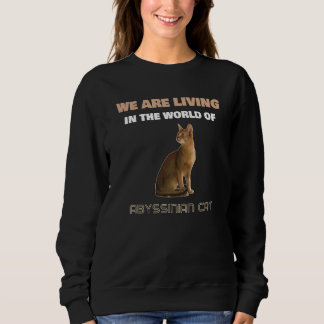 Sweatshirt Nous Vivons Dans Le Monde Du Chat Abyssinien