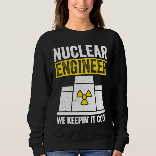 Sweatshirt Nuclear Engineer Keepin It Cool (Devant)