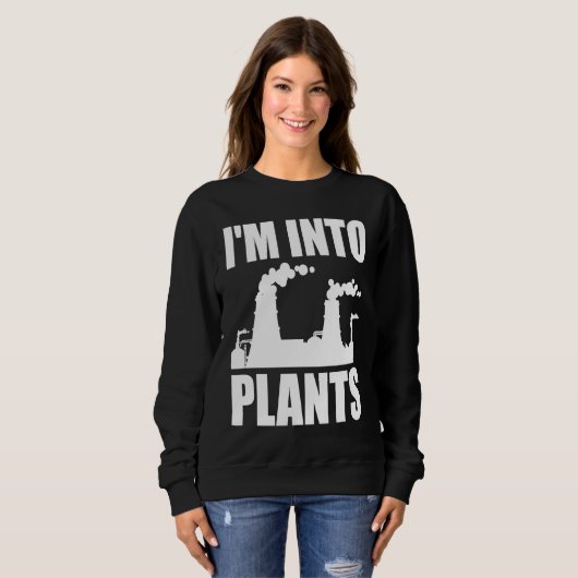Sweatshirt Nuclear Engineering I'm Into Plants (Devant entier)