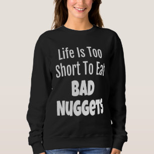 Sweatshirt Nugget Foodie Life Est Trop Court Pour Manger Mal
