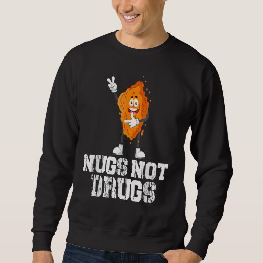 Sweatshirt Nugs Not Drugs Funny Chicken Nugget Lover (Devant)