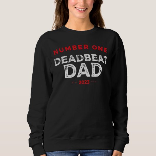 Sweatshirt Number One Deadbeat Dad 2023 Novelty Joke Father I (Devant)