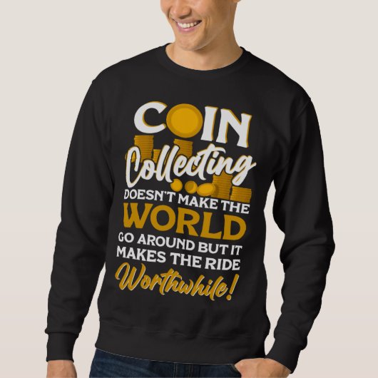 Sweatshirt Numismatist Coin Collector Coin Collecting Coin (Devant)