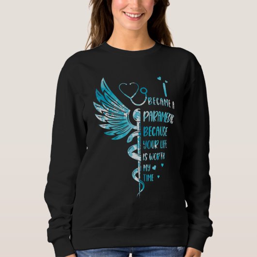 Sweatshirt Nurse Because Your Life Is Worth My Time  Paramedi (Devant)