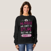Sweatshirt Nurses We Can't Fix Stupid But We Can Sedate It (Devant entier)