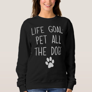 Sweatshirt Objectif de vie Animaux Tous les Chiens Animaux