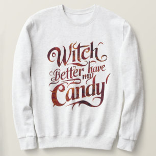 Sweatshirt Obtenez le bonbon : Une sorcière exige sa récompen