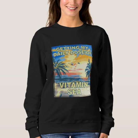 Sweatshirt Obtenir Ma Dose Quotidienne De Vitamine Sea Beach  (Devant)