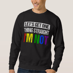 Sweatshirt Obtenons une chose Tout de suite Je ne suis pas Lg