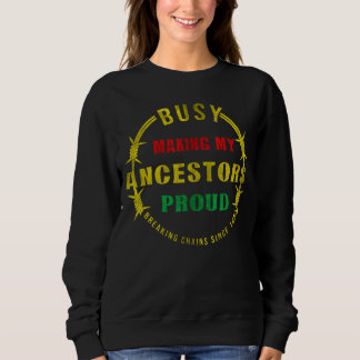 Sweatshirt Occupé Rendre Mes Ancêtres Fiers De Briser Les Cha