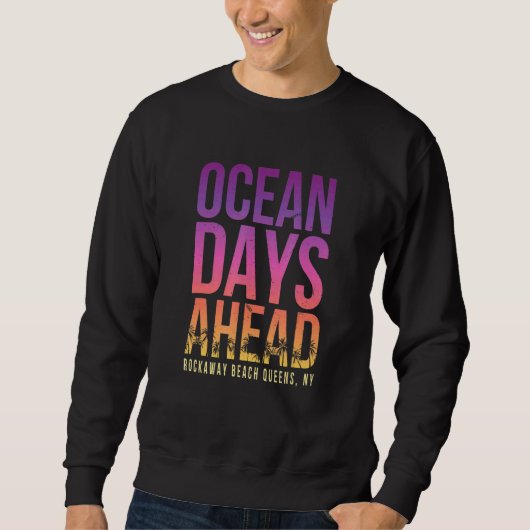 Sweatshirt Ocean Days Ahead Rocaway Beach Queens Beach New Y (Devant)