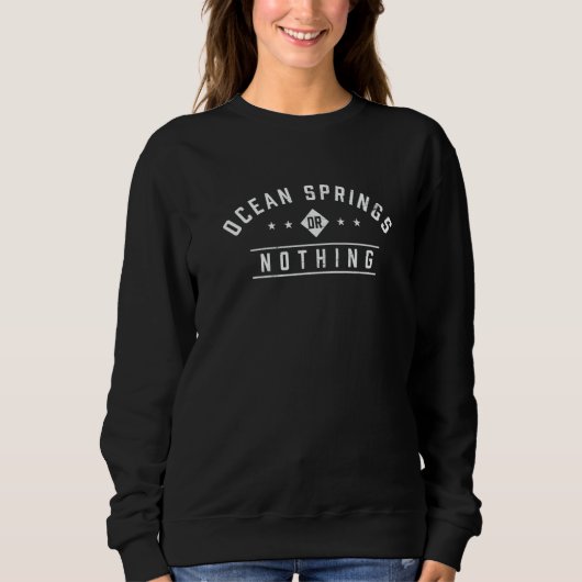 Sweatshirt Ocean Springs or Nothing Vacation Sayings Trip Quo (Devant)