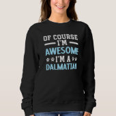 Sweatshirt Of Course I'm Awesome I'm A Dalmatian Dog Spot Squ (Devant)