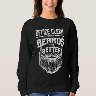 Sweatshirt Office Clerk with Beards are Better Clerical Assis