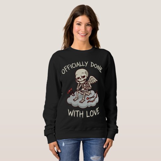 Sweatshirt Officially Done With Love Skeleton Cupid Design (Devant entier)