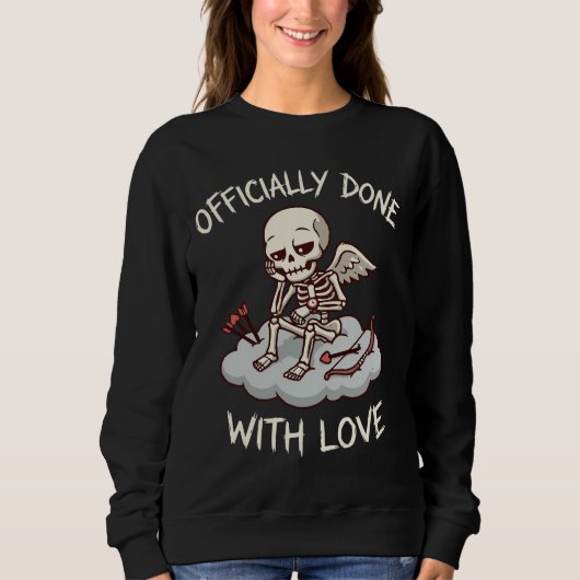Sweatshirt Officially Done With Love Skeleton Cupid Design (Devant)