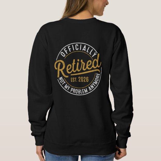 Sweatshirt Officiellement à la retraite 2026 Plus mon problèm (Dos)