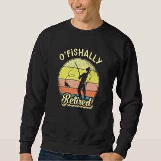 Sweatshirt Ofishally Retired Fishing Retirement