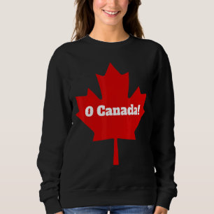 Sweatshirt Oh Canada O Canada Fierté canadienne Fierté Feuill