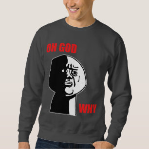 Sweatshirt Oh Dieu pourquoi visage Meme de rage de type