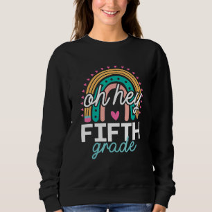 Sweatshirt Oh Hey 5E Grade Rainbow Bleached 1E Jour De Sch