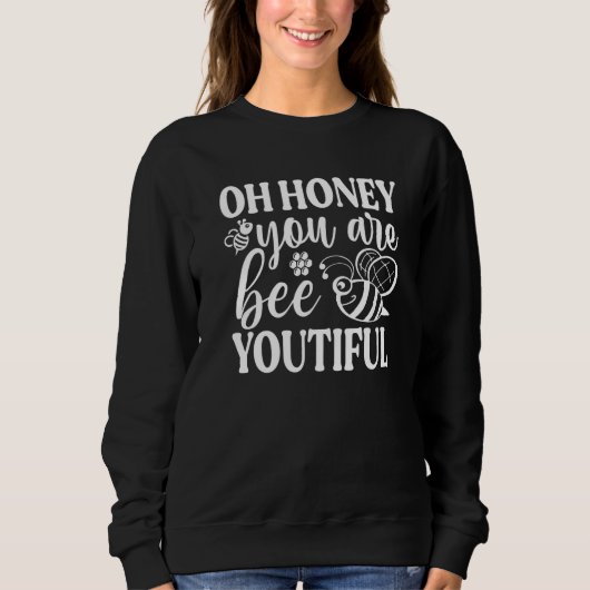 Sweatshirt Oh Honey You Are Bee Youtiful (Devant)