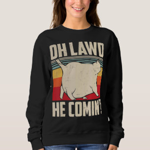 Sweatshirt Oh Lawd He Comin' Retro Style Vintage Chat Meme