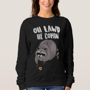 Sweatshirt Oh Lawd Il Vient Drôle Mème Thicc Raccoon Avec Un