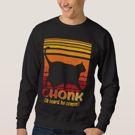 Sweatshirt Oh Lord He Coming Chonk Scale Chat Meme (Devant)