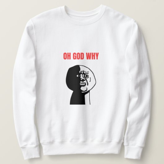 Sweatshirt Oh mon Dieu, pourquoi mème (Design devant)