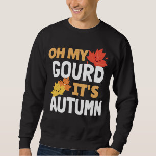 Sweatshirt Oh My Gourd, It's Autumn !