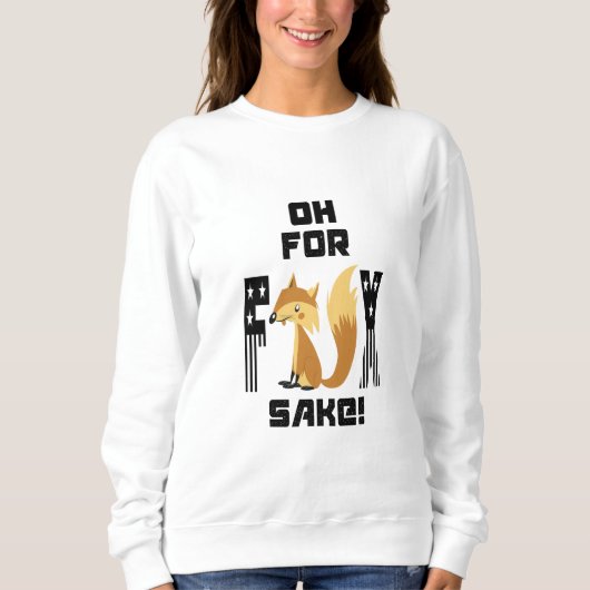 Sweatshirt Oh Pour Fox Sake Funny Fox Joke (Devant)