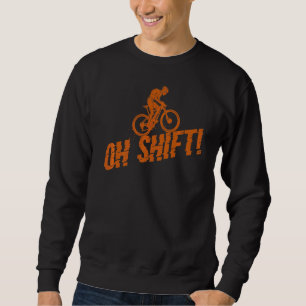 Sweatshirt Oh Shift Mountain Bike Trail