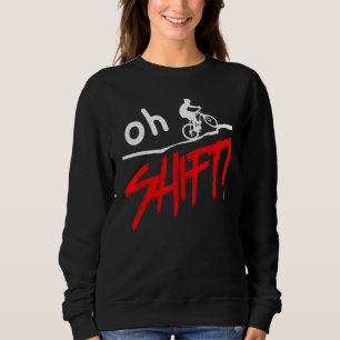 Sweatshirt Oh Shift VTT Vélo Vélo Vélo Rider Cyclis