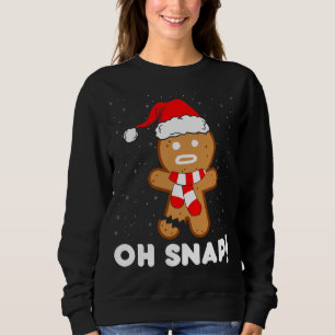 Sweatshirt Oh Snap Gingerbread Homme Cookie Funny Christmas C