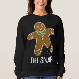 Sweatshirt Oh Snap Gingerbread Man Cookie Broken Leg Funny
