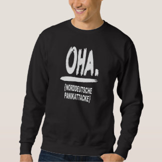 Sweatshirt OHA North German panic attacket  saying statement