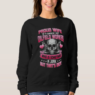 Sweatshirt Oilfield Workers Oil Rig Oilfield Wife Girlfriend 