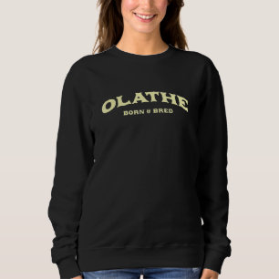 Sweatshirt Olathe Né Et Élevé Kansas Américain Ks Usa Réside