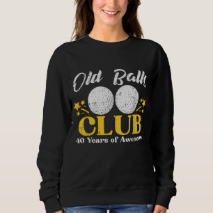 Sweatshirt Old Balls Club Golf 40 ans merveilleux 40e anniver