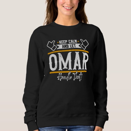 Sweatshirt Omar Keep Calm and let Omar handle that (Devant)