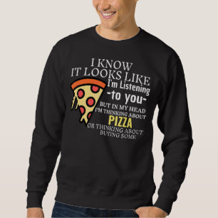 Sweatshirt On dirait que je t'écoute manger de la pizza U