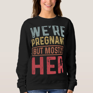 Sweatshirt On est enceinte, mais surtout sa grossesse